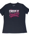 Creep It 1Haunted Women's T-Shirt