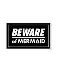 Beware of Mermaid Sticker