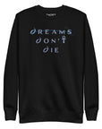Dreams Don't Die Sweatshirt