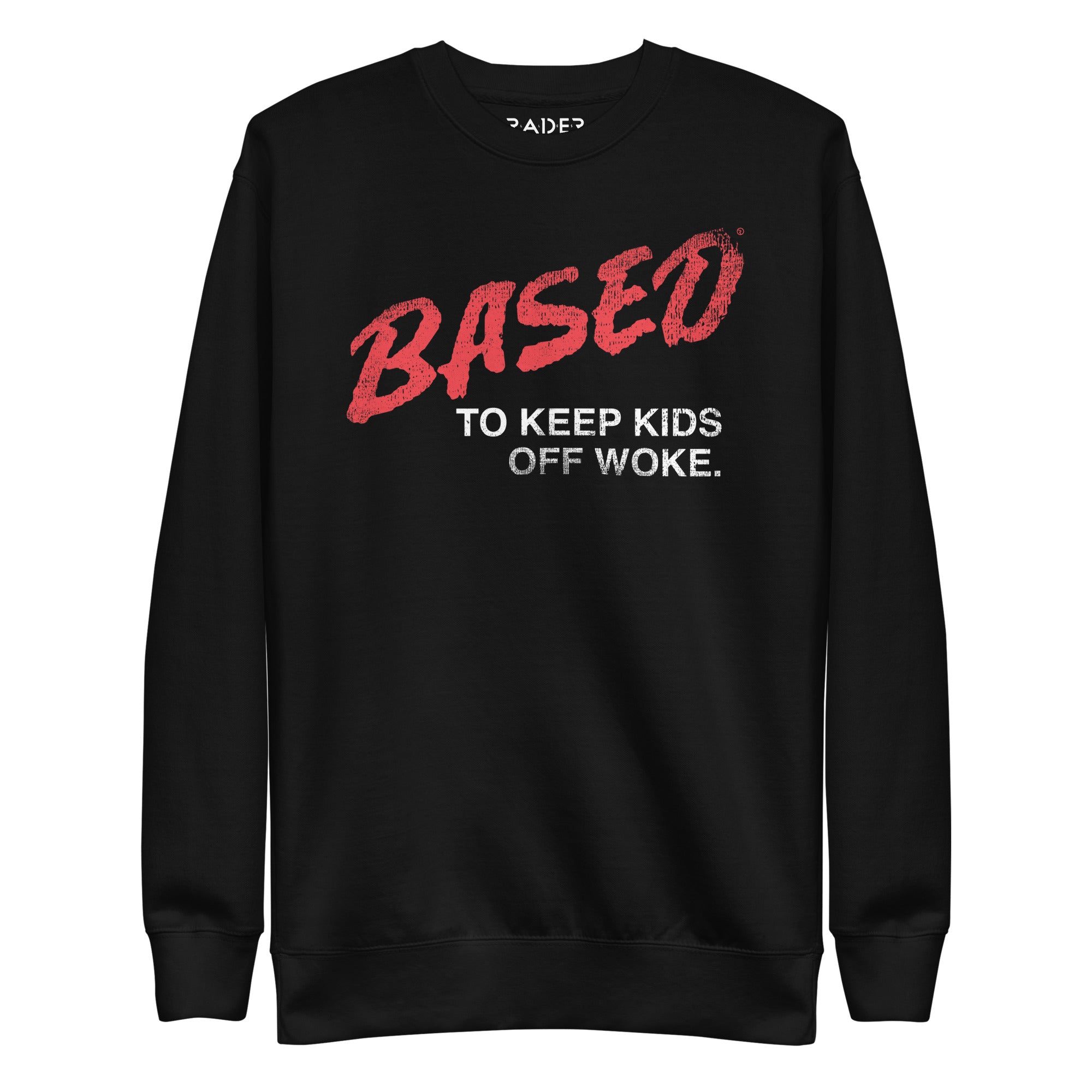 Based to Keep Kids Off Woke Sweatshirt