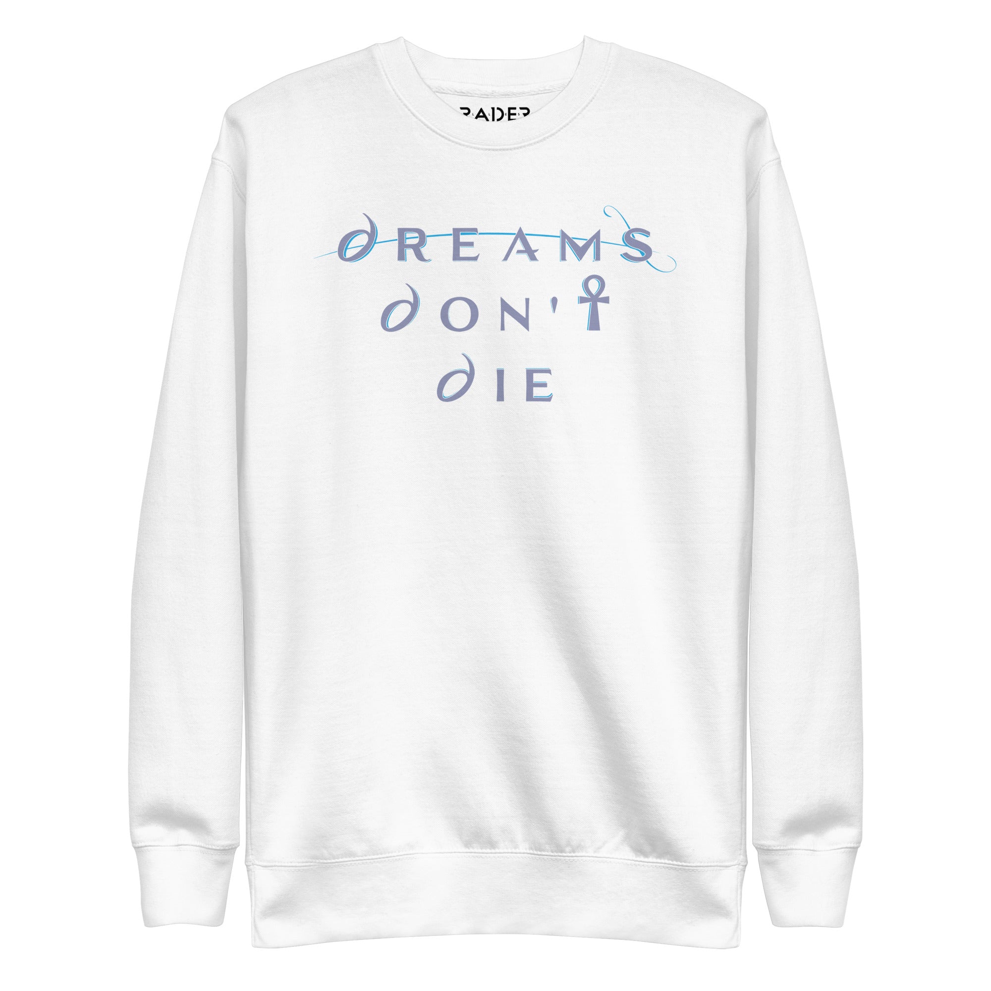 Dreams Don&#39;t Die Sweatshirt