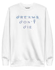 Dreams Don't Die Sweatshirt