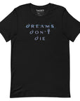 Dreams Don't Die T-Shirt
