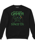 Natural Born Gamer Since '05 Sweatshirt