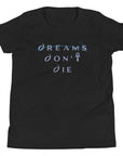 Dreams Don't Die Youth T-Shirt