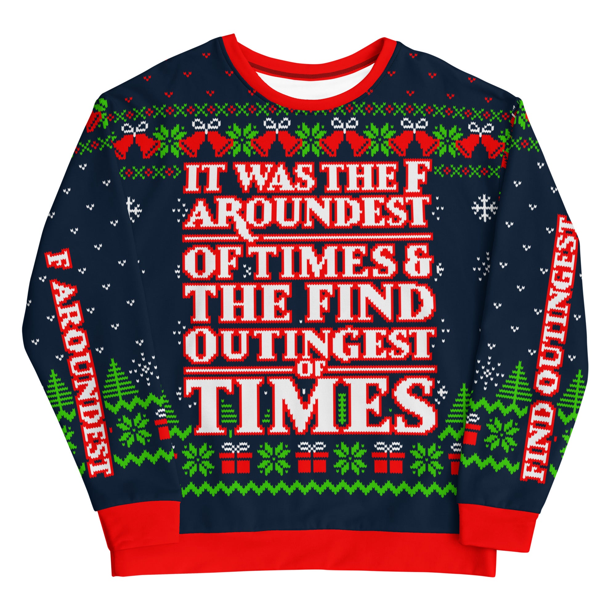 It Was the F Aroundest of Times Ugly Christmas Sweatshirt