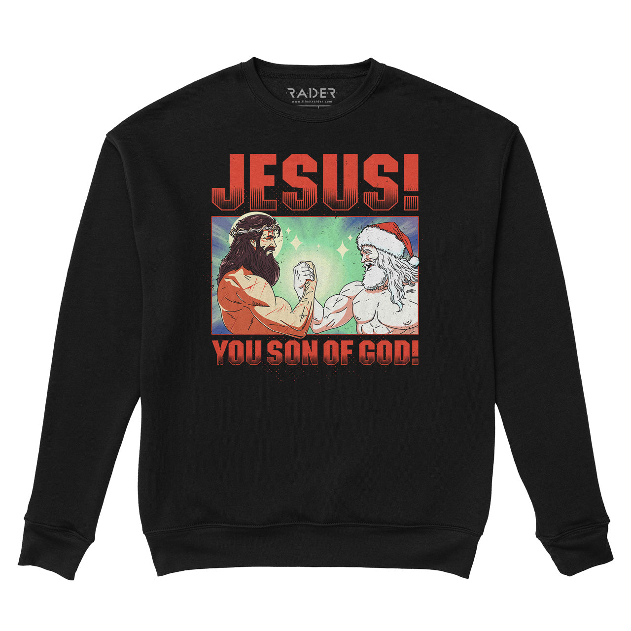 Jesus! You Son of God! Sweatshirt
