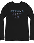 Dreams Don't Die Long Sleeve